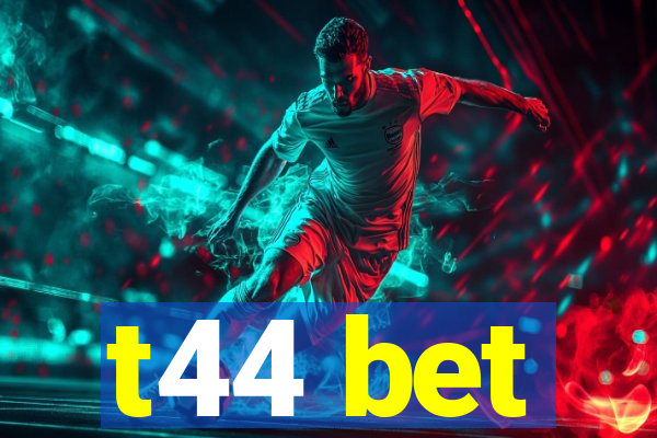 t44 bet